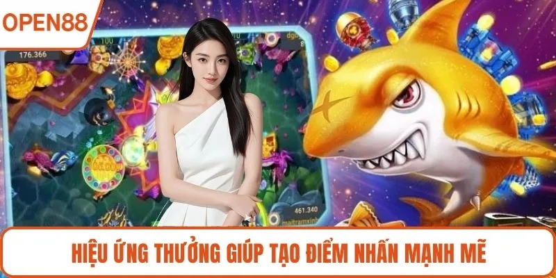 Hiệu ứng thưởng giúp tạo điểm nhấn mạnh mẽ