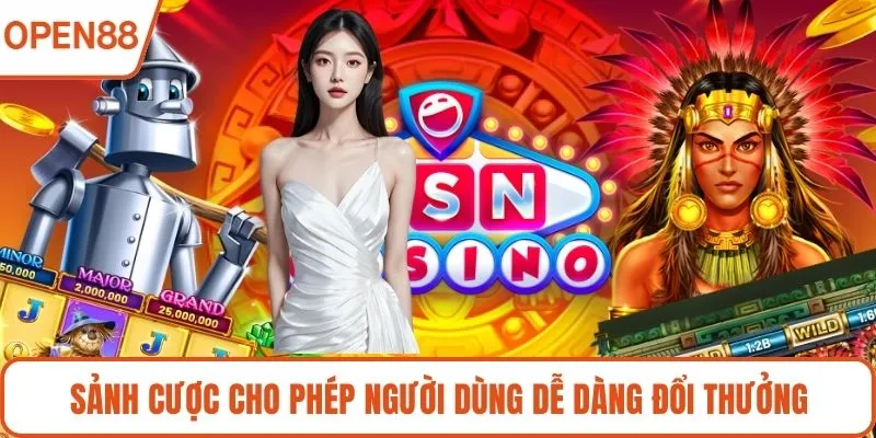 Sảnh cược cho phép người dùng dễ dàng đổi thưởng